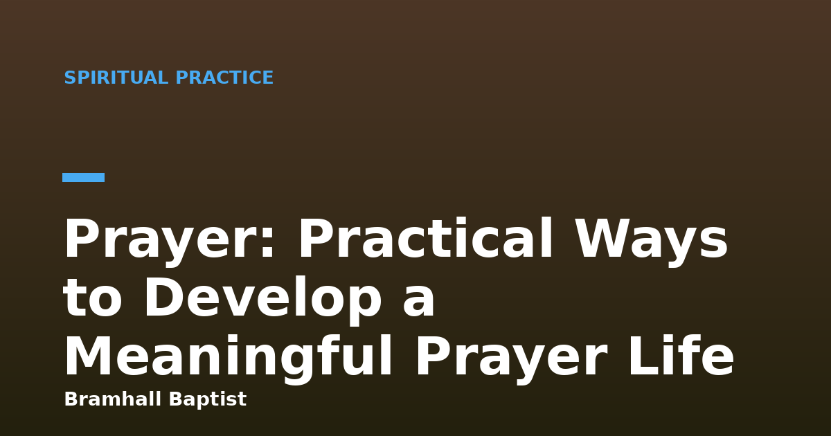 Prayer: Practical Ways to Develop a Meaningful Prayer Life